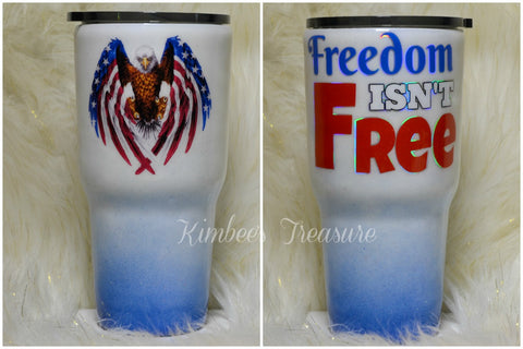 Freedom Isn't Free, 30oz Tumbler