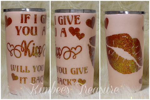 If I Give You A Kiss - 18oz Tumbler