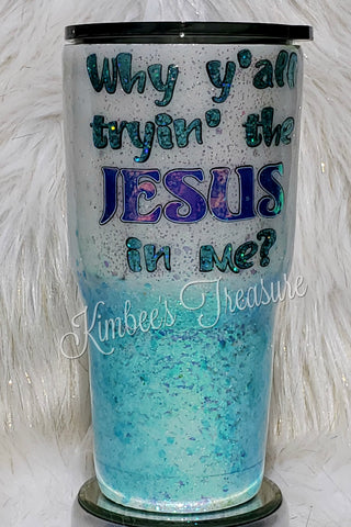 Tryin' Jesus, 30oz